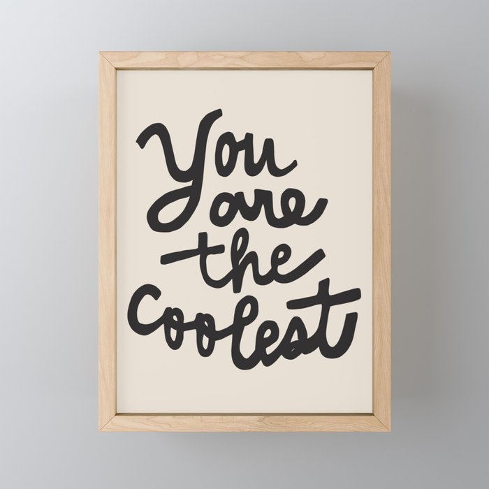 you are the coolest – black Framed Mini Art Print