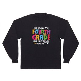 Ready For 4th Grade Is It Ready For Me Long Sleeve T-shirt