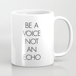 Be a Voice Not an Echo - Albert Einstein Coffee Mug