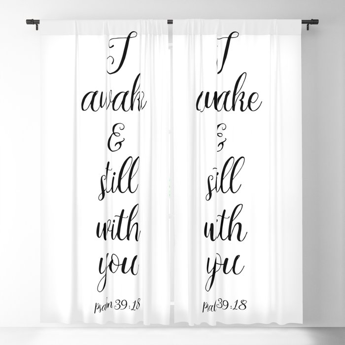 …I awake and am still with You. Psalms 139:18 Blackout Curtain