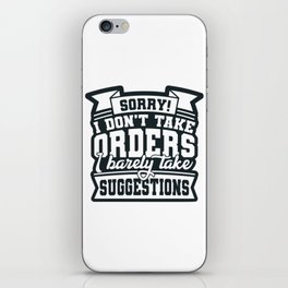 I Don't Take Orders Barely Take Suggestions iPhone Skin