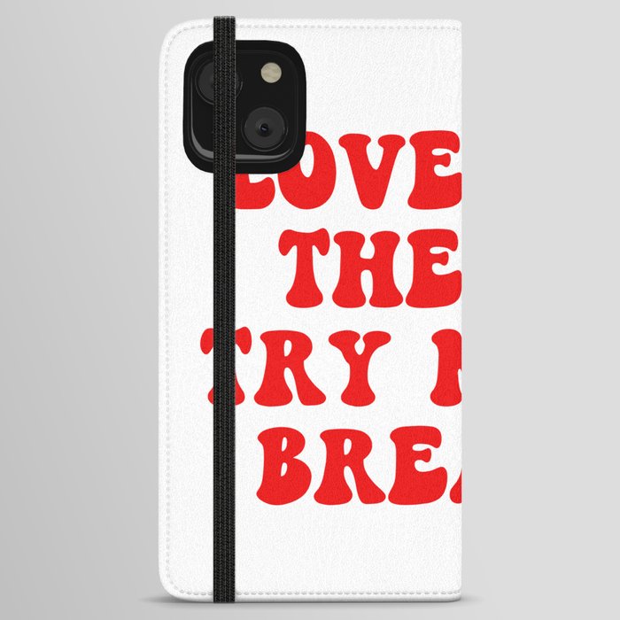 Love Is In The Air try Not To Breathe iPhone Wallet Case