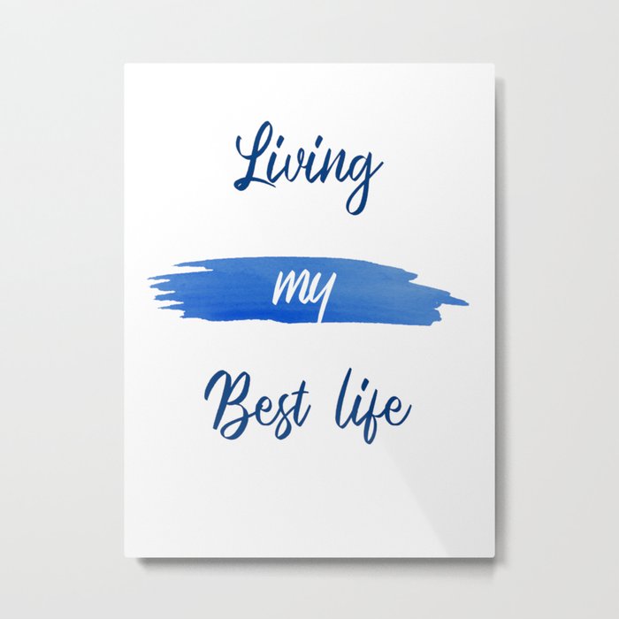 Living My Best Life Classic Blue Decor Art A514 Metal Print