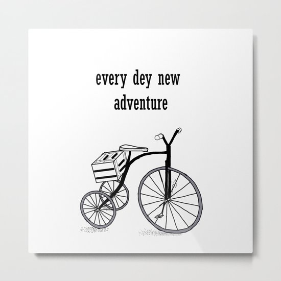 Every day a new adventure . Bike on 3 wheels Metal Print