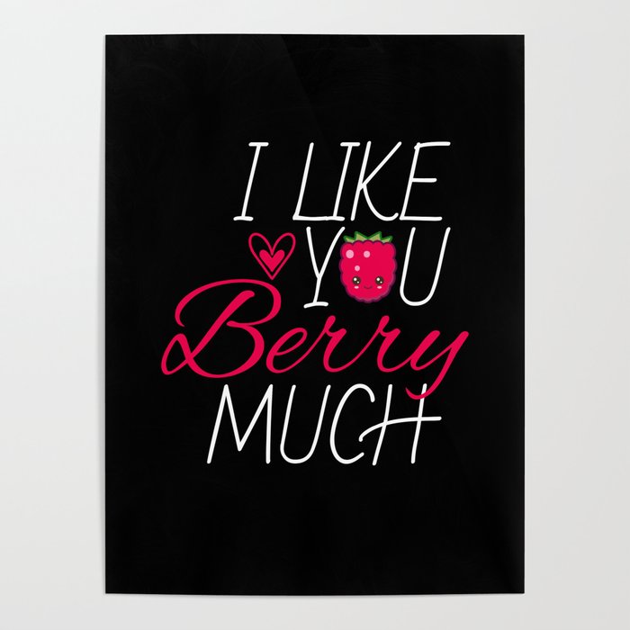 I Like You Berry Much Fruit Raspberry Poster