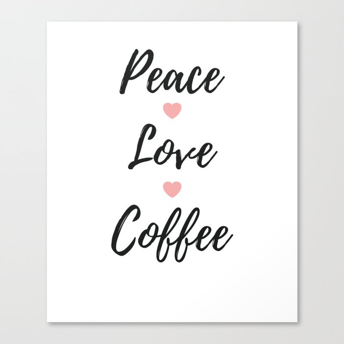 Peace Love Coffee Cup Of Coffee Canvas Print