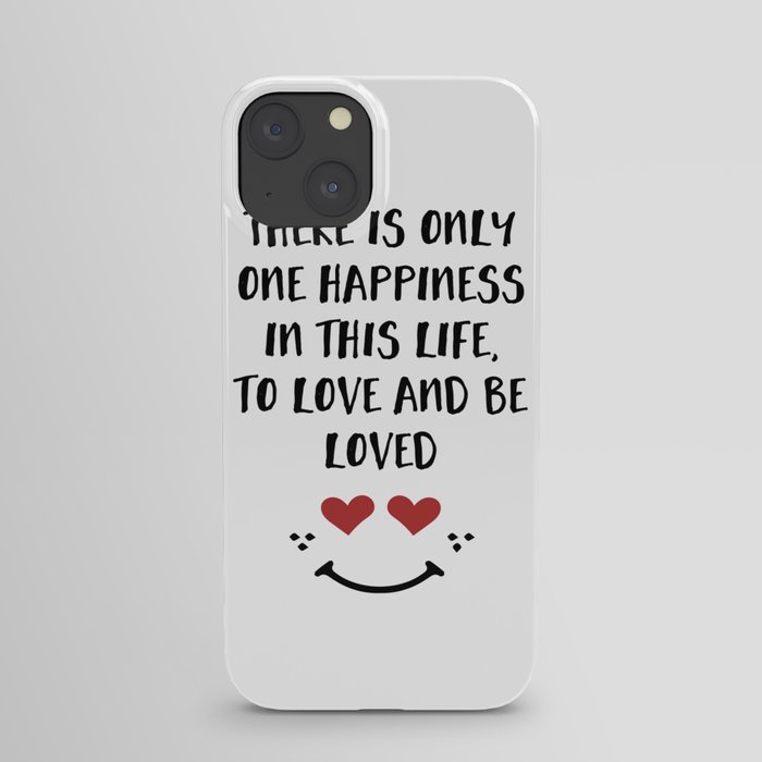 TO LOVE AND BE LOVED - Happiness Valentines Day quote iPhone Case
