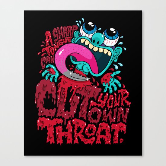 A Sharp Tongue Can Cut Your Own Throat Canvas Print
