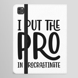 I Put The Pro In Procrastinate iPad Folio Case