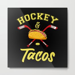Hockey And Tacos - US American Sports Gift Metal Print