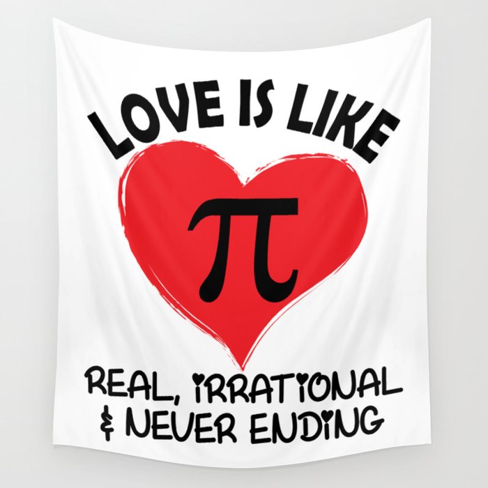 Love is Like Pi Real Irrational and Never Ending Wall Tapestry