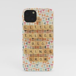 From Little Things Big Things Grow iPhone Case