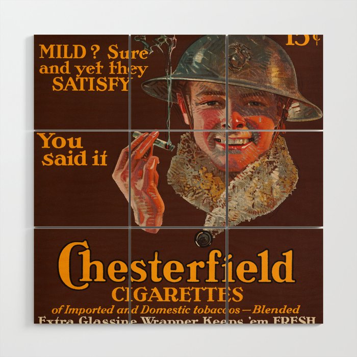 Chesterfield Cigarettes 15 Cents, Mild? Sure and Yet They Satisfy, 1914-1918 by Joseph Christian Leyendecker Wood Wall Art