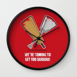 We're coming to get you Barbara! Wall Clock