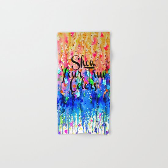SHOW YOUR TRUE COLORS Rainbow Colorful Typography Watercolor Abstract Painting Be You Inspiration Hand & Bath Towel