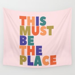 This Must Be The Place - colorful type Wall Tapestry