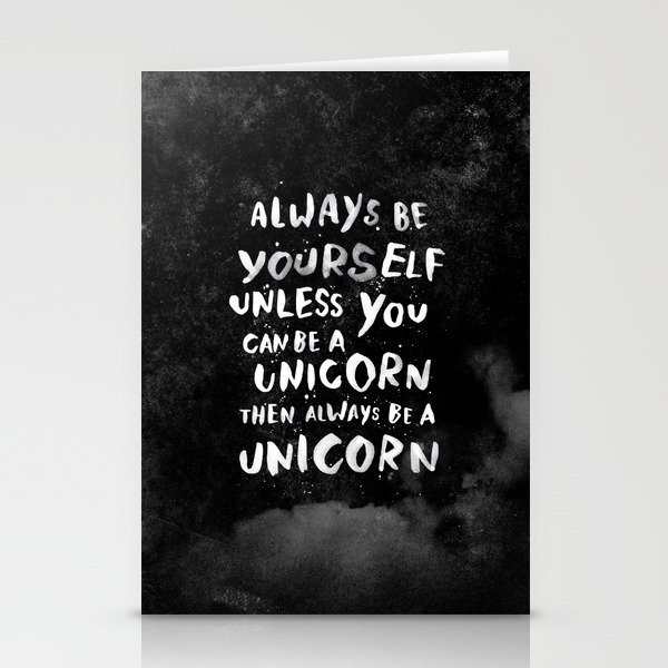 Always be yourself. Unless you can be a unicorn, then always be a unicorn. Stationery Cards