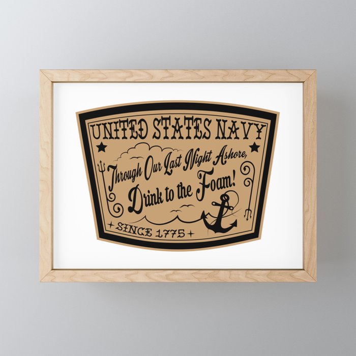 Through Our Last Night Ashore, Drink to the Foam! Framed Mini Art Print