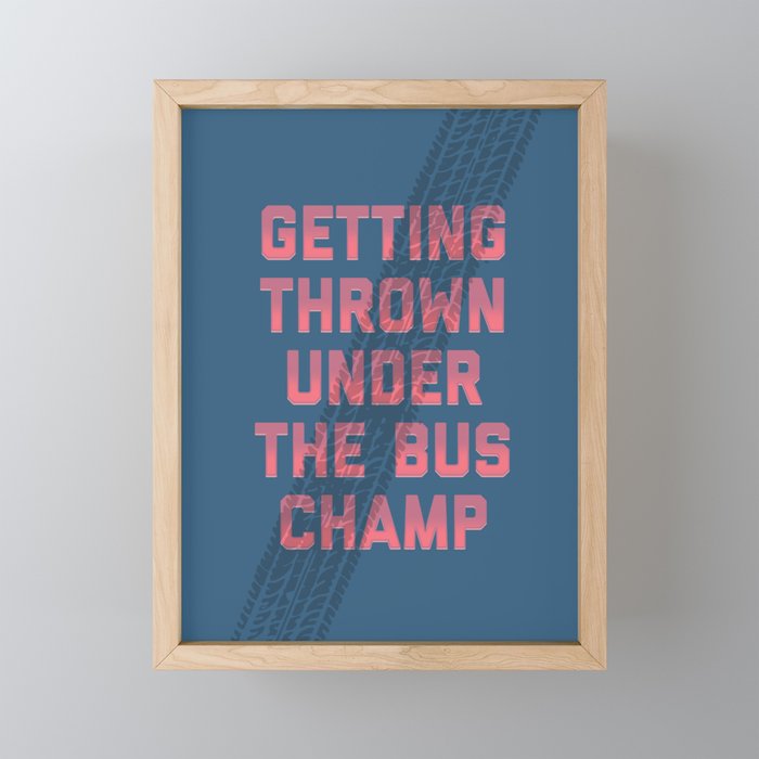 Under Bus Champ Framed Mini Art Print