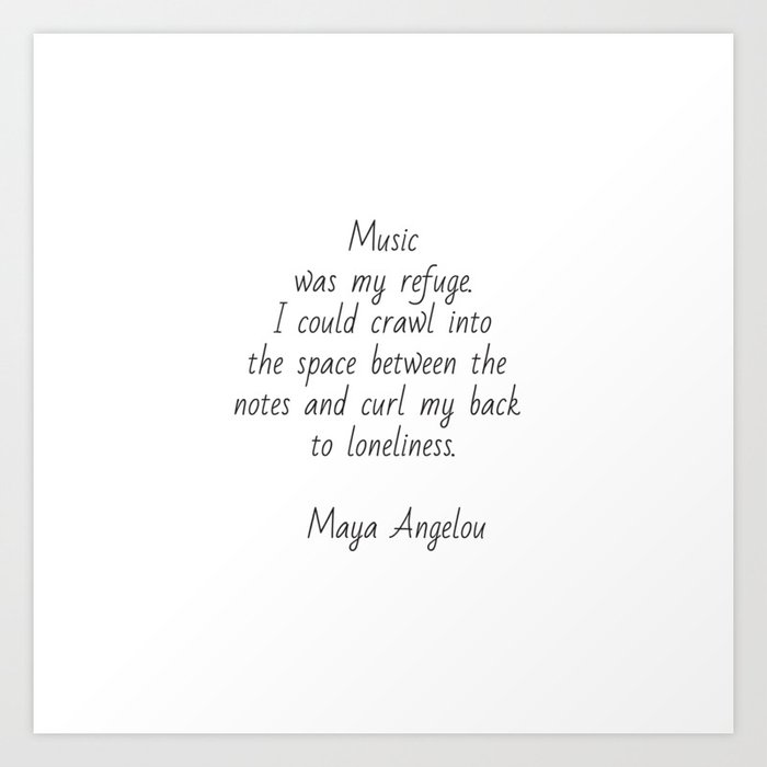 Music Was My Refuge Maya Angelou Art Print By Inpireme Society6