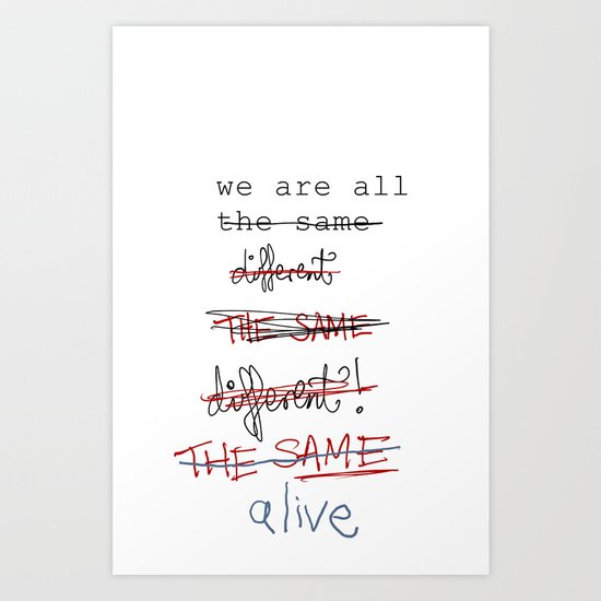 we are all the same/different Art Print