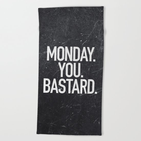 Monday You Bastard Beach Towel