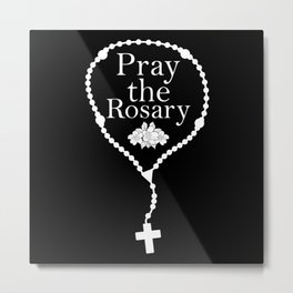 Pray the Rosary Metal Print