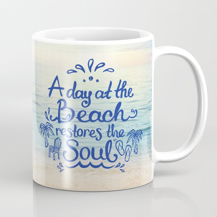 A day at the Beach restores the Soul Coffee Mug