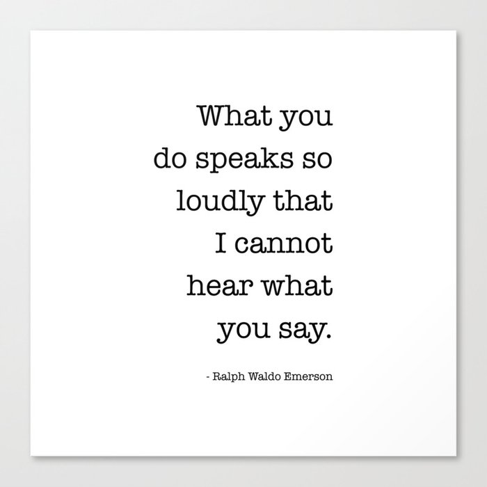 What You Do Speaks So Loudly Quote, Ralph Waldo Emerson Quote Canvas Print