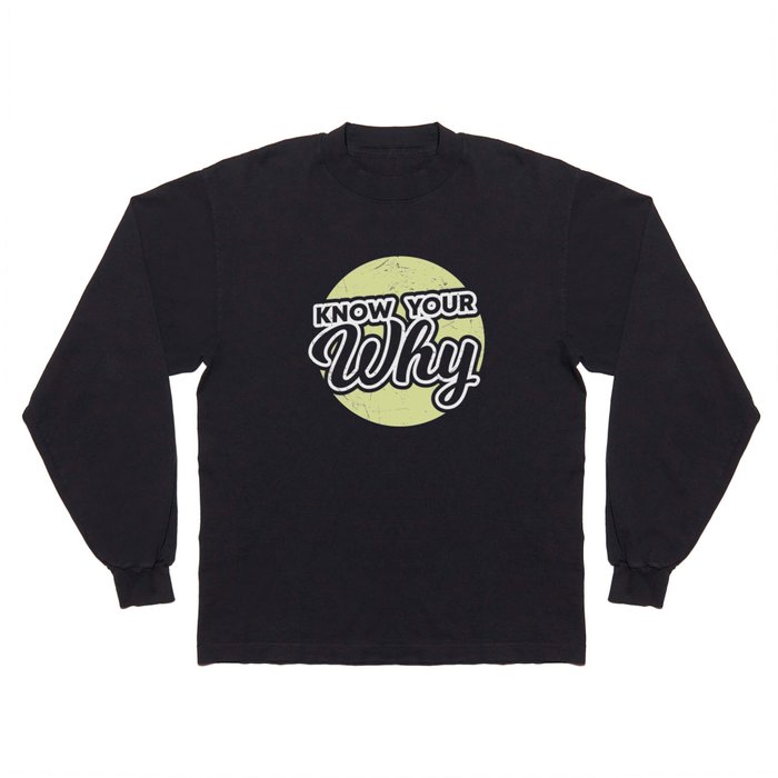 Know Your Why Long Sleeve T Shirt