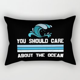 You Should Care About The Ocean Rectangular Pillow