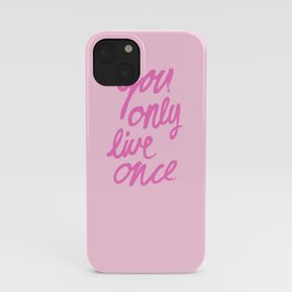 You Only Live Once iPhone Case