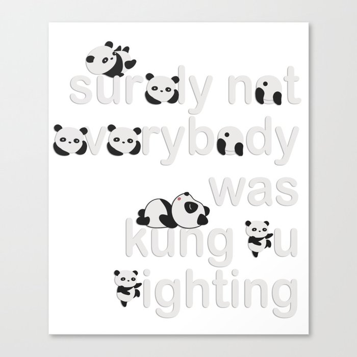 Surely Not Everybody was King Fu Fighting Canvas Print