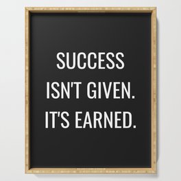 Success isn't Given It's earned (black background) Serving Tray