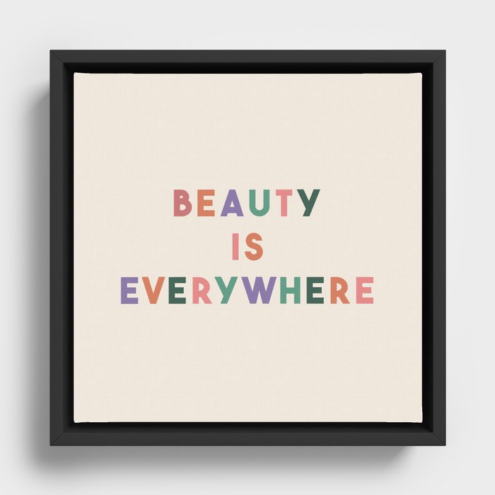 Beauty Is Everywhere Framed Canvas