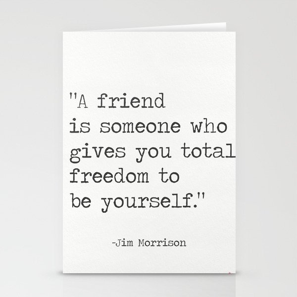 A Friend Is Someone Who Gives You Total Freedom To Be Yourself Stationery Cards By Epic Paper Society6