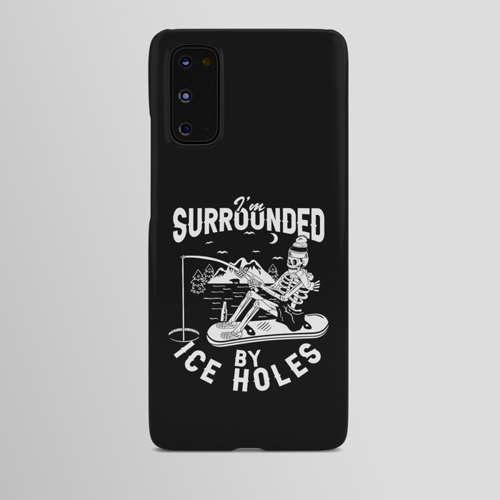 I'm Surrounded By Ice Holes Funny Fishing Android Case
