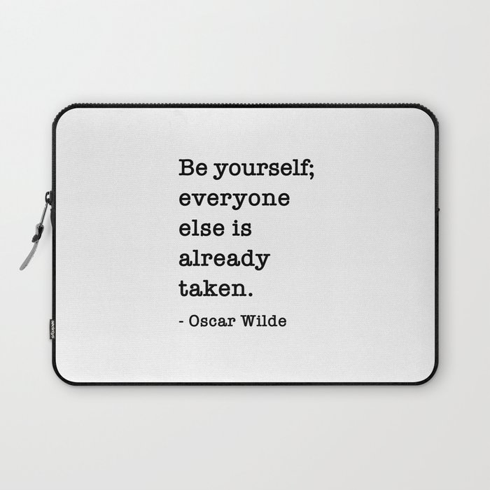 Oscar Wilde Quote - Be yourself everyone else is already taken Laptop Sleeve