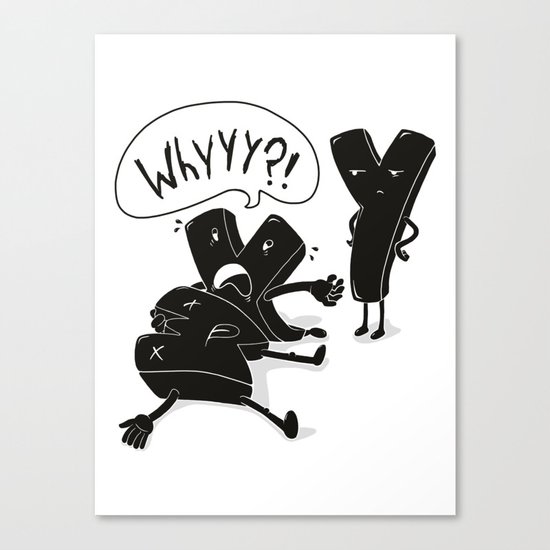 whyyy?! Canvas Print