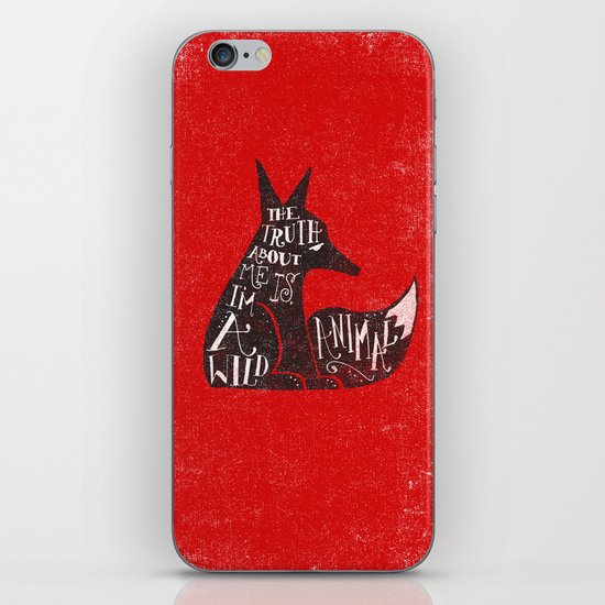 THE TRUTH ABOUT ME IS, I'M A WILD ANIMAL... iPhone & iPod Skin