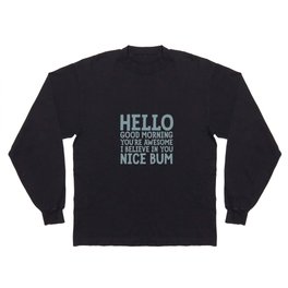 Hello Good Morning Long Sleeve T-shirt