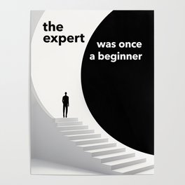 The Expert was Once a Beginner - Inspirational Poster