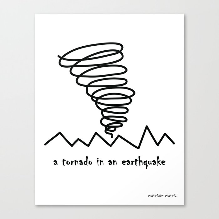 A Tornado In An Earthquake Canvas Print