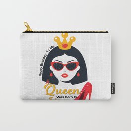 Funny A Queen Was Born In February Happy Birthday To Me T-Shirt Carry-All Pouch