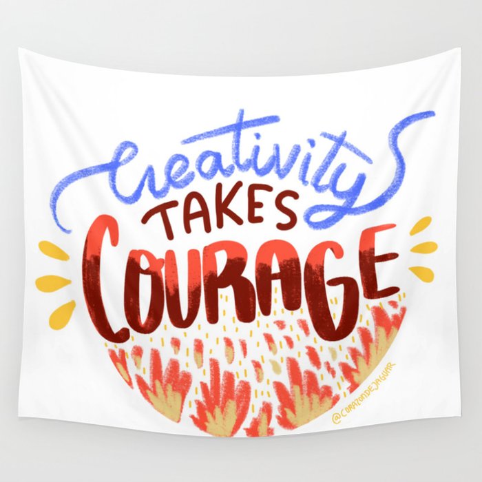 Creativity Takes Courage Wall Tapestry