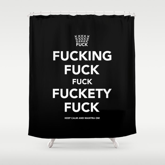 Fucking Fuck Fuck Fuckety Fuck Shower Curtain