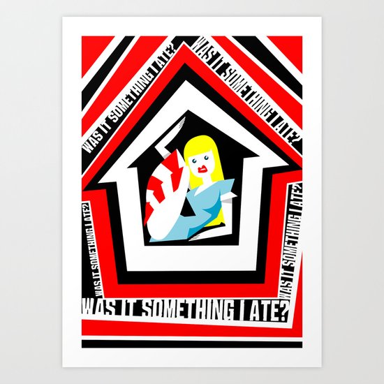 Was it something I ate? Art Print