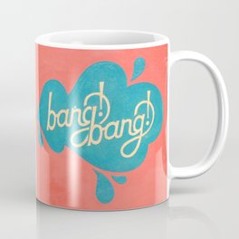 Bang!Bang! SquirtGun Coffee Mug