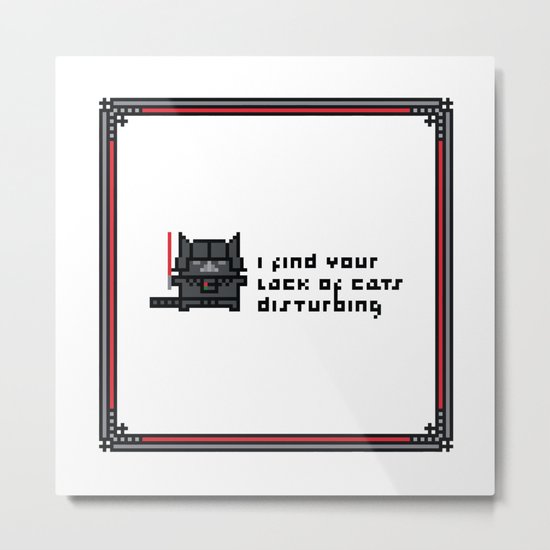 I find your lack of cats disturbing Metal Print