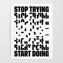 Stop Trying Start Doing Poster